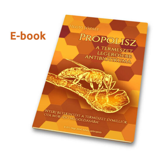 Hegyi József: Propolisz - A természet legerősebb antibiotikuma - E-book (csomagokhoz ajándék)